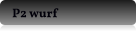 P2 wurf